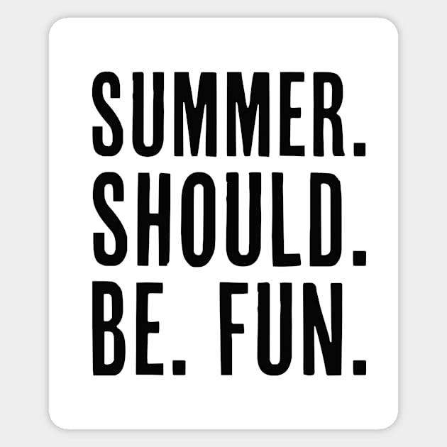 Summer should be fun Sticker by Pictandra